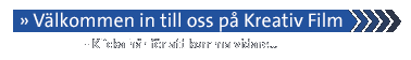 Välkommen in till oss på Kreativ Film - Klicka här för att komma vidare...